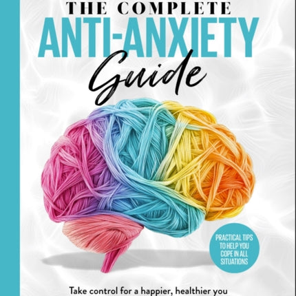 The Complete AntiAnxiety Guide