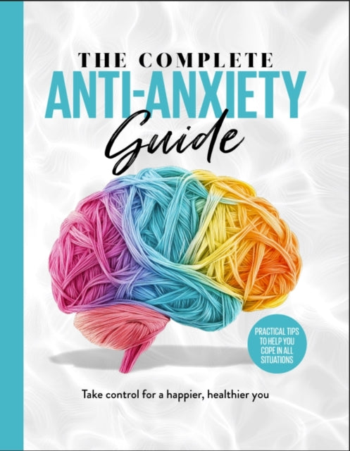 The Complete AntiAnxiety Guide