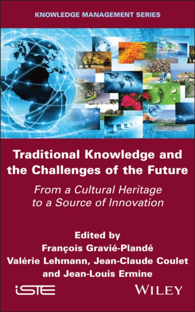 Traditional Knowledge and the Challenges of the Fu ture From a Cultural Heritage to a Source of Inno vation