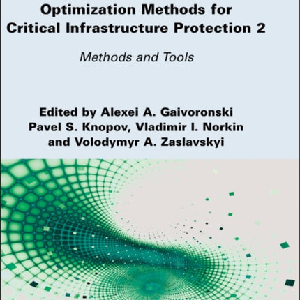 Stochastic Modeling and Optimization Methods for Critical Infrastructure Protection Volume 2