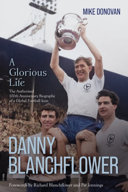 Danny Blanchflower a Glorious Life