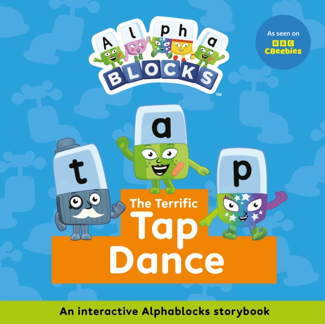 The Terrific Tap Dance An Interactive Alphablocks Storybook