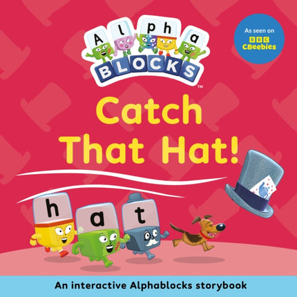 Catch That Hat An Interactive Alphablocks Storybook