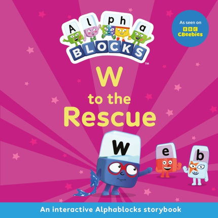 W to the Rescue An Interactive Alphablocks Storybook