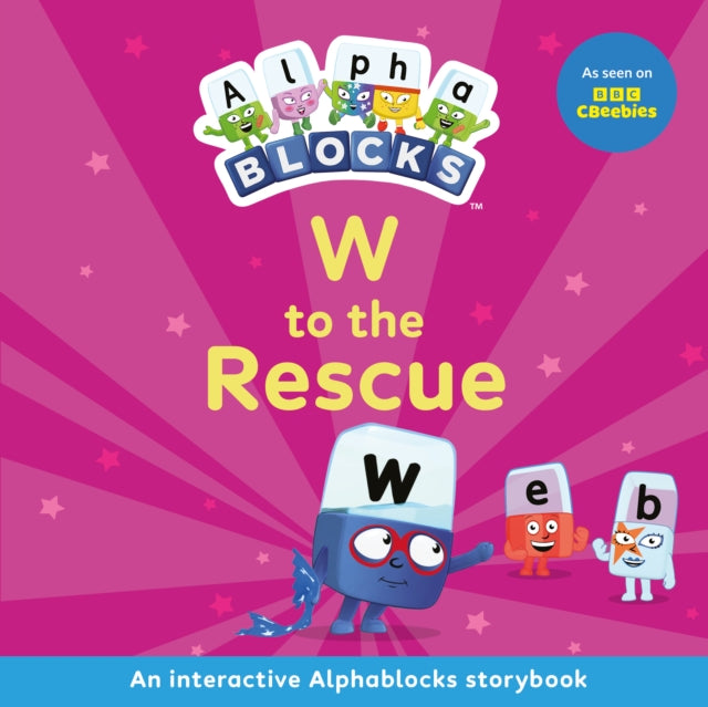W to the Rescue An Interactive Alphablocks Storybook