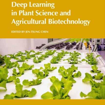 Deep Learning in Plant Science and Agricultural Biotechnology