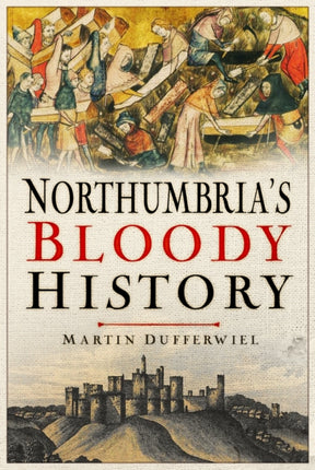 Northumbrias Bloody History
