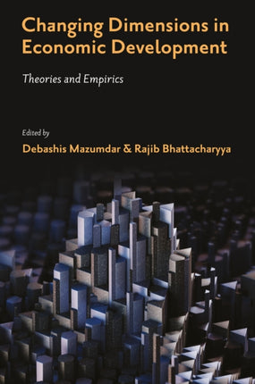 Changing Dimensions in Economic Development  Theories and Empirics