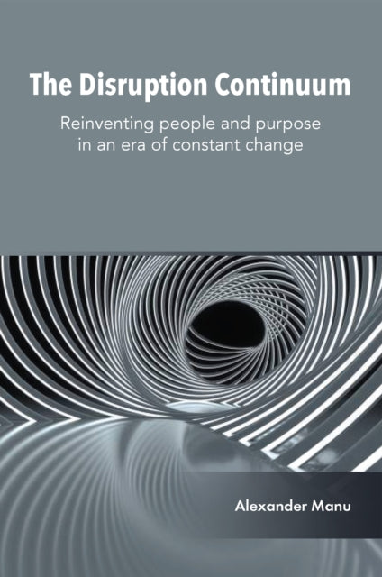 The Disruption Continuum  Reinventing people and