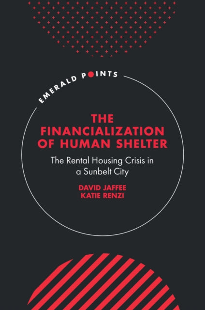 The Financialization of Human Shelter  The Rental Housing Crisis in a Sunbelt City