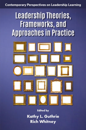 Leadership Theories Frameworks and Approaches in Practice