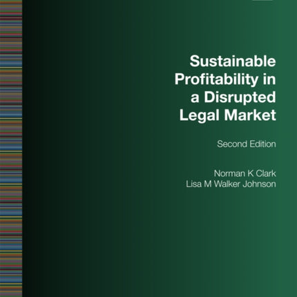 Sustainable Profitability in a Disrupted Legal Market Second Edition