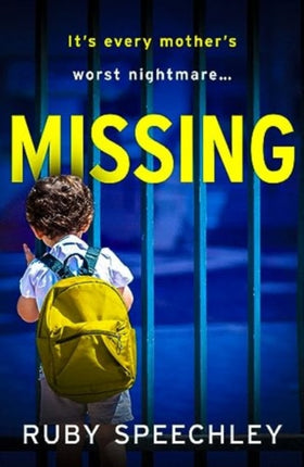 Missing: A BRAND NEW totally unputdownable, gripping psychological thriller from Ruby Speechley
