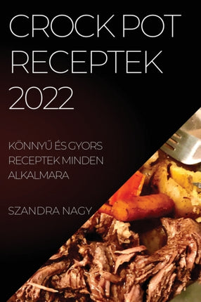 Crock Pot Receptek 2022: Könny&#368; És Gyors