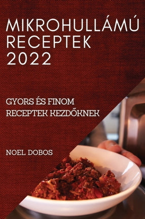 Mikrohullámú Receptek 2022: Gyors És Finom