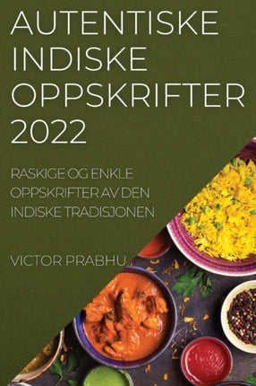 Autentiske Indiske Oppskrifter 2022: Raskige Og