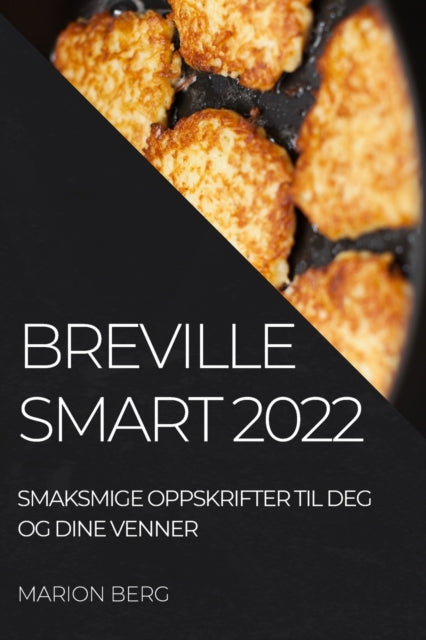 Breville Smart 2022: Smaksmige Oppskrifter Til
