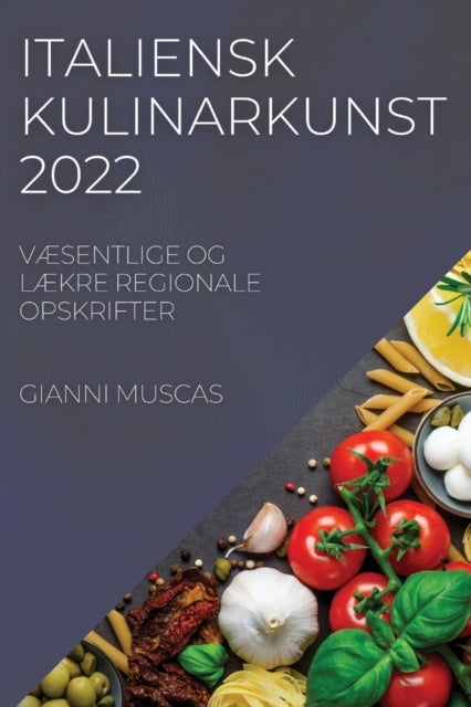 Italiensk Kulinarkunst 2022: VÆsentlige Og LÆkre