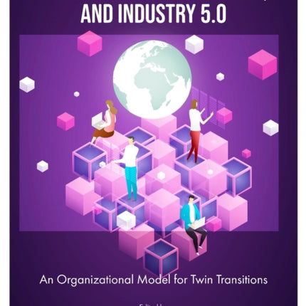 Digitalization, Sustainable Development, and Industry 5.0: An Organizational Model for Twin Transitions