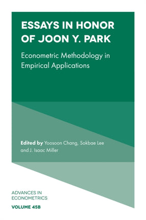 Essays in Honor of Joon Y. Park: Econometric Methodology in Empirical Applications