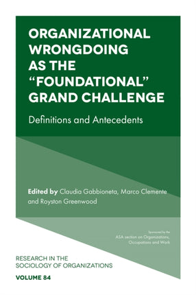 Organizational Wrongdoing as the “Foundational” Grand Challenge: Definitions and Antecedents