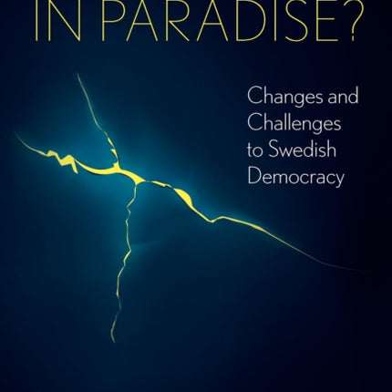 Problems in Paradise?: Changes and Challenges to Swedish Democracy