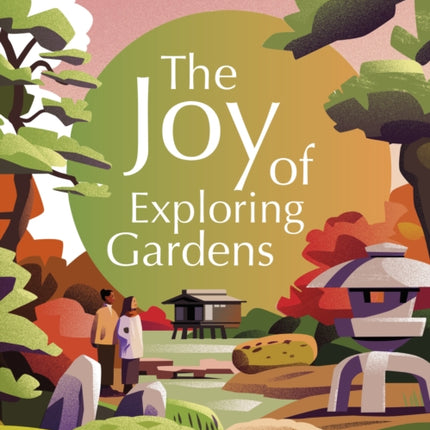 Lonely Planet The Joy of Exploring Gardens