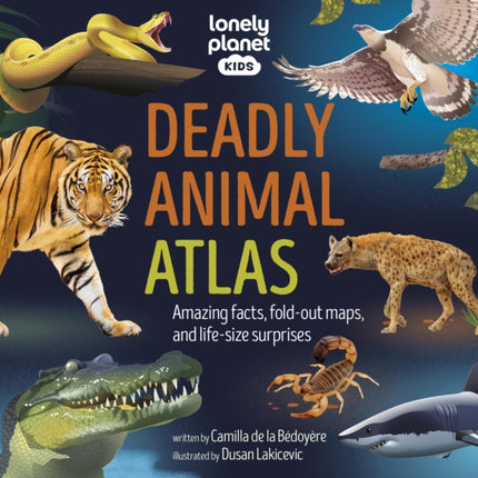Lonely Planet Kids Deadly Animal Atlas
