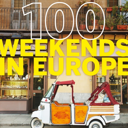 Lonely Planet 100 Weekends in Europe