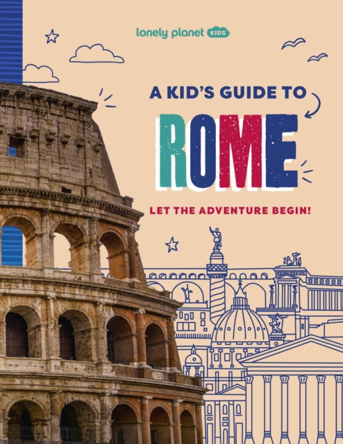 Lonely Planet Kids a Kids Guide to Rome