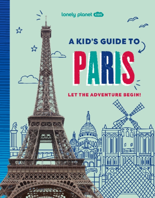 Lonely Planet Kids A Kids Guide to Paris