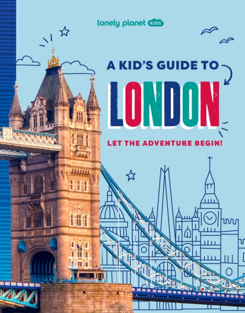 Lonely Planet Kids A Kids Guide to London