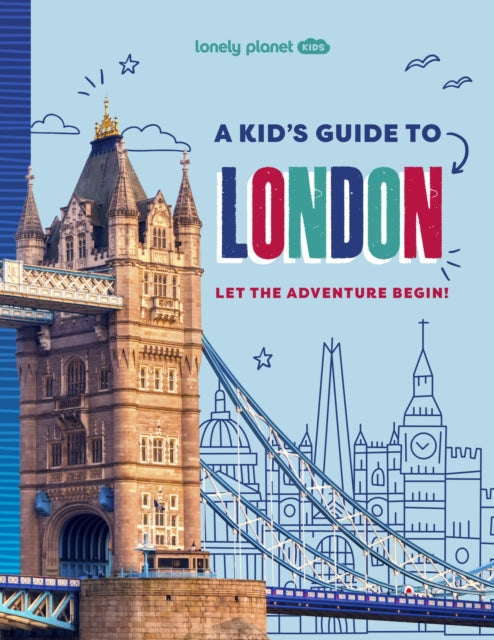 Lonely Planet Kids a Kids Guide to London