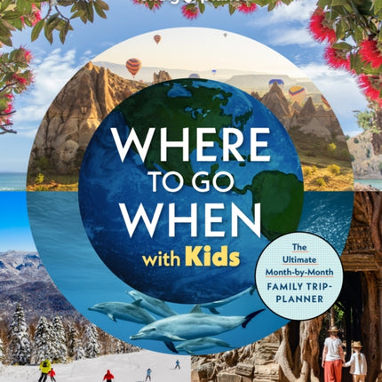 Lonely Planet Where To Go When With Kids
