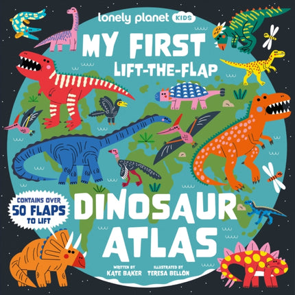 Lonely Planet Kids My First LifttheFlap Dinosaur Atlas