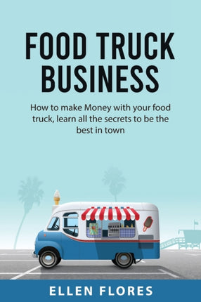 Food Truck Business: How to make Money with your