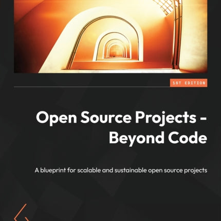 Open Source Projects - Beyond Code: A blueprint for scalable and sustainable open source projects