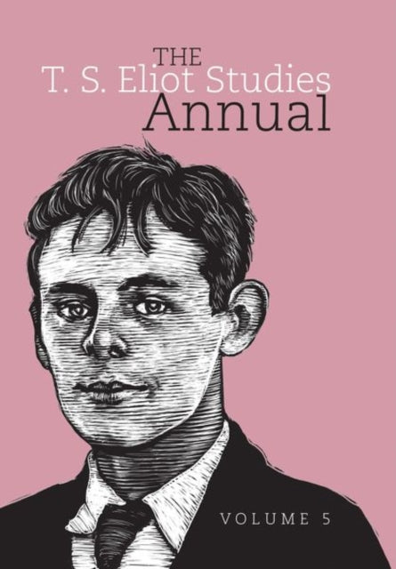 The T. S. Eliot Studies Annual: Volume 5