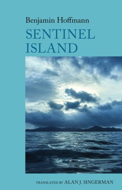 Sentinel Island: A Novel: by Benjamin Hoffmann