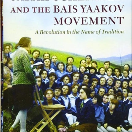 Sarah Schenirer and the Bais Yaakov Movement: A Revolution in the Name of Tradition