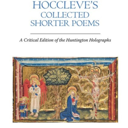 Thomas Hoccleve’s Collected Shorter Poems: A Critical Edition of the Huntington Holographs