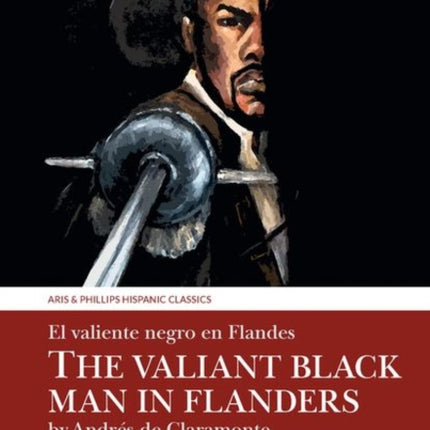 The Valiant Black Man in Flanders / El valiente negro en Flandes: by Andrés de Claramonte