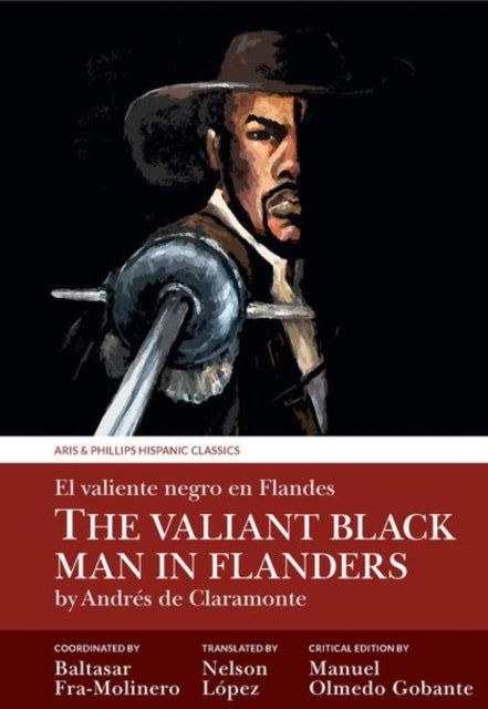 The Valiant Black Man in Flanders / El valiente negro en Flandes: by Andrés de Claramonte