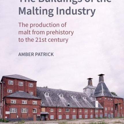 The Buildings of the Malting Industry: The