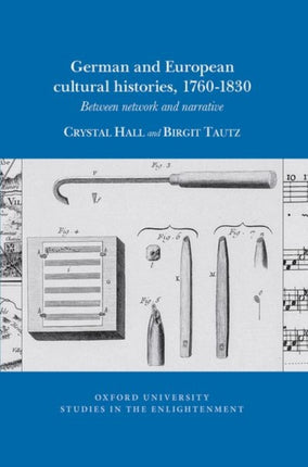 German and European Cultural Histories, 1760 - 1830: Between Network and Narrative