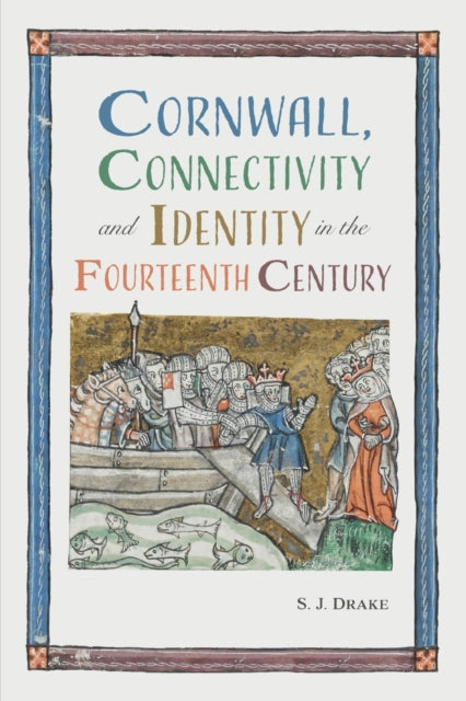 Cornwall, Connectivity and Identity in the Fourteenth Century