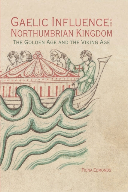 Gaelic Influence in the Northumbrian Kingdom: The Golden Age and the Viking Age