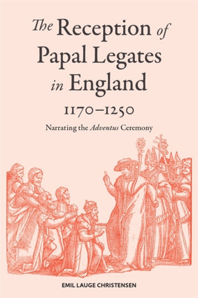 The Reception of Papal Legates in England