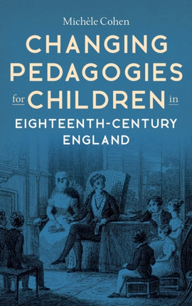 Changing Pedagogies for Children in Eighteenth-Century England