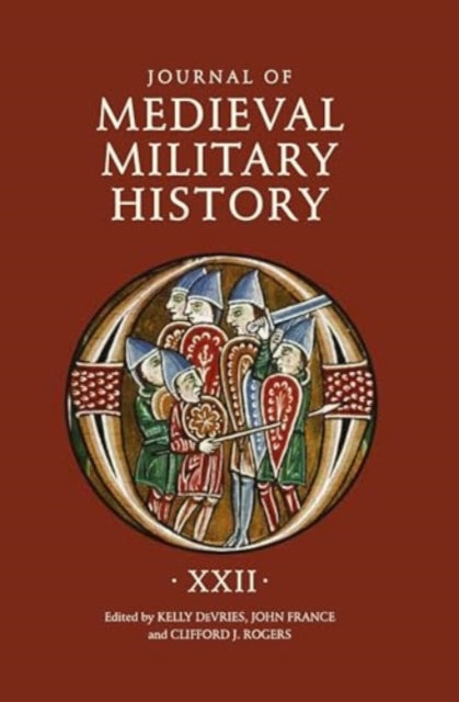 Journal of Medieval Military History Volume XXII